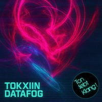 Tokxiin - Datafog
