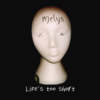 Melys - Life's Too Short