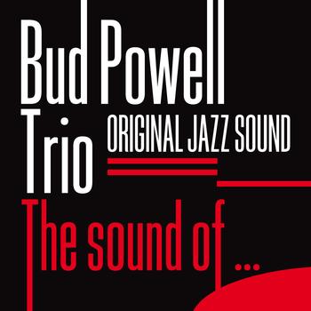 Bud Powell Trio - The Sound Of… (Original Jazz Sound)