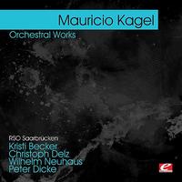Mauricio Kagel - Kagel : Orchestral Works (Digitally Remastered)