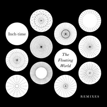 Inch-time - The Floating World Remixes
