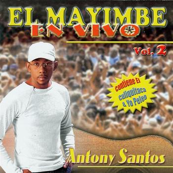 Antony Santos - El Mayimbe En Vivo Vol. 2