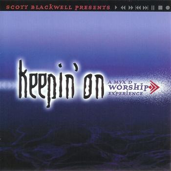 Scott Blackwell - Keepin' On: A Myx'D Worship Experience