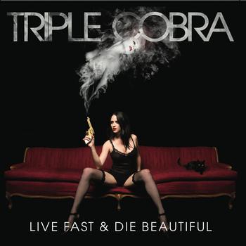 Triple Cobra - Live Fast & Die Beautiful