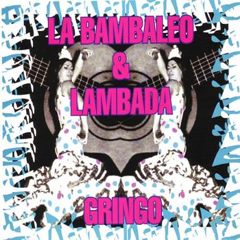 Gringo - La Bambaleo / Lambada