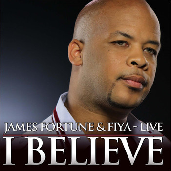 James Fortune & FIYA - I Believe Live