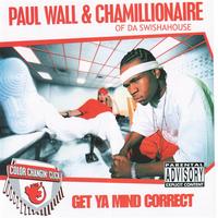 Paull Wall & Chamillionaire - Get Ya Mind Correct