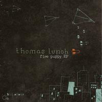 Thomas Lunch - Fire Puppy EP