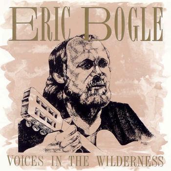 Eric Bogle - Voices In The Wilderness