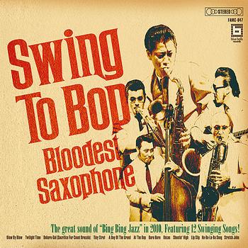 Bloodest Saxophone - Swing to Bop