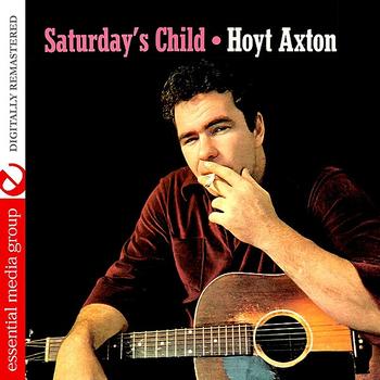 Hoyt Axton - Saturday's Child (Digitally Remastered)