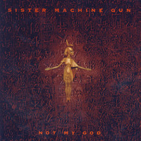 Sister Machine Gun - Not My God - EP