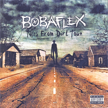 Bobaflex - Tales From Dirt Town (Explicit)