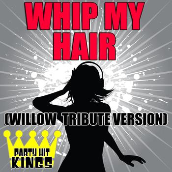 Party Hit Kings - Whip My Hair (Willow Tribute Version)