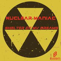 Nuclear Maniac - Shelter of My Dreams