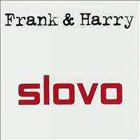Slovo - Frank & Harry