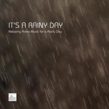 Music Piano Masters - It's a Rainy Day - Relaxing Piano Music for a Rainy Day with Nature Sounds, Rain Sounds and Water Sounds for Relaxation, Meditation, reiki, Spa, Yoga, Massage and Tai Chi