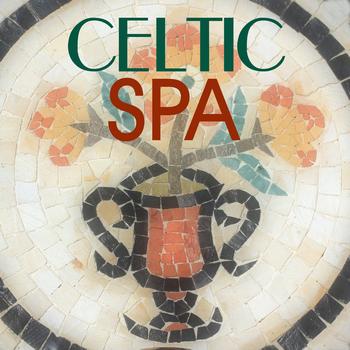 Spa Music Collective - Celtic Spa - A New Journey Into Spa Music with Celtic Music, Celtic Harp and Nature Sounds