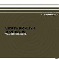 Andrew Richley & Ryan Rivera - Trackman (re-mixes)