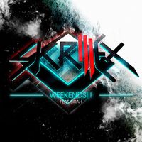 Skrillex - Weekends!!! (feat. Sirah)