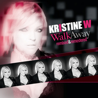 Kristine W - Walk Away (The Remixes)