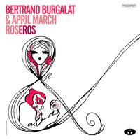 Bertrand Burgalat, April March - RosEros - Single