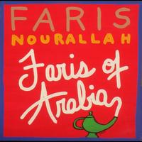 Faris Nourallah - Faris of Arabia