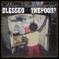 Wise Intelligent - Blessed Be The Poor
