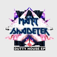 Matt Shadetek - Dutty House EP