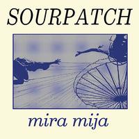 Sourpatch - Mira Mija - EP