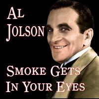 Al Jolson - Smoke Gets In Your Eyes