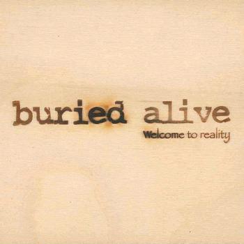 Buried Alive - WELCOME TO REALITY