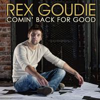 Rex Goudie - Comin' Back For Good