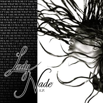 Lady Nade - Wrap Me Up, Pick Me Up, Take Me Home EP