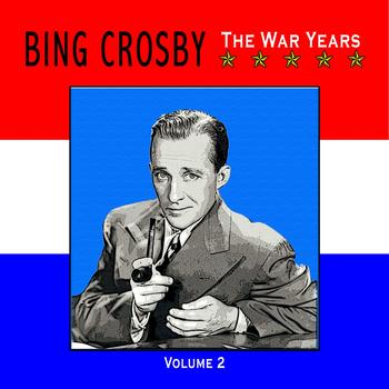 Bing Crosby - The War Years, Vol. 2