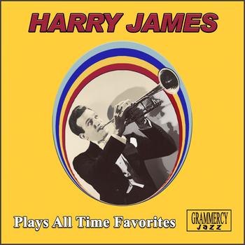 Harry James & His Orchestra - Plays All Time Favorites
