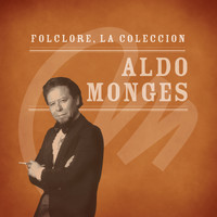 Aldo Monges - Folclore - La Colección - Aldo Monges