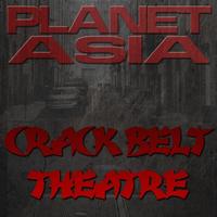 Planet Asia - Crack Belt Theatre (Explicit)