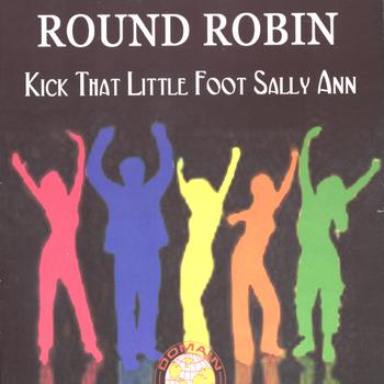 Round Robin - kick that little foot sally