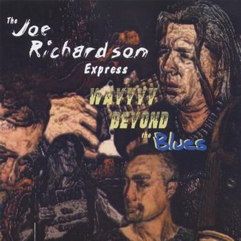 The Joe Richardson Express - Way Beyond the Blues