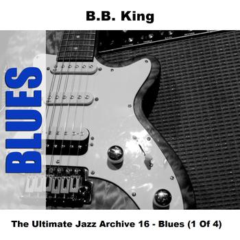 B.B. King - The Ultimate Jazz Archive 16 - Blues (1 Of 4)