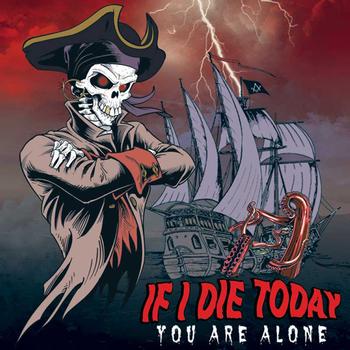 If I Die Today - You Are Alone