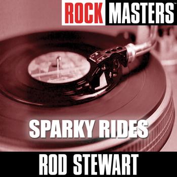 Rod Stewart - Rock Masters: Sparky Rides