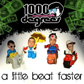 1000 degrees - A Little Beat Faster