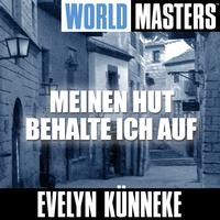Evelyn Künneke - World Masters: Meinen Hut Behalte Ich Auf