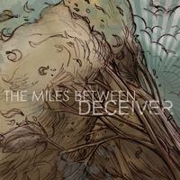 The Miles Between - Deciever