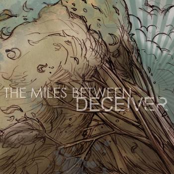 The Miles Between - Deciever