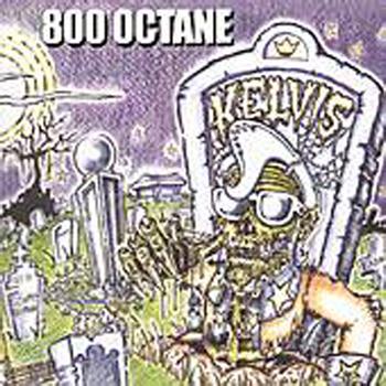 800 Octane - The Kelvis