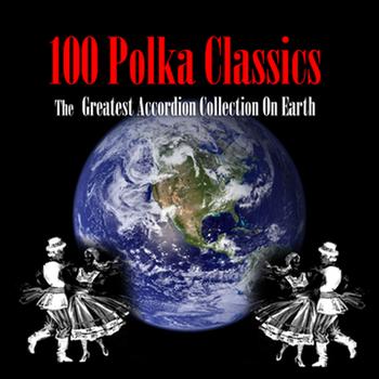 The Accordion Polka Band - 100 Polka Classics - The Greatest Accordion Collection On Earth
