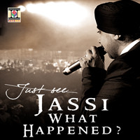 Jassi Sidhu - Jassi What Happened?